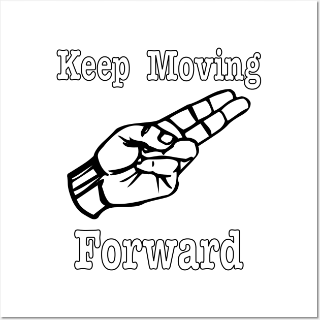 Keep moving forward Wall Art by creakraft